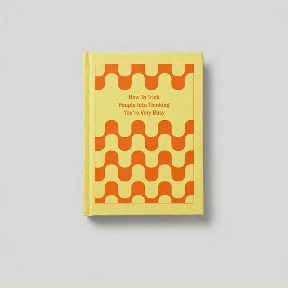 Journal How To Trick People Into Thinking Youre Very Busy